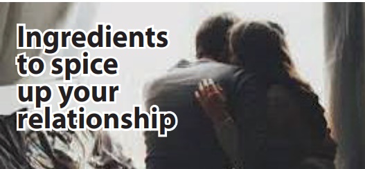 Ingredients to spice up your relationship