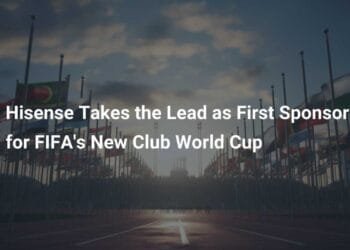 Hisense becomes first official partner of FIFA Club World Cup 2025