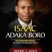 Isaac Adaka Boro: The Unfinished Project – The Lion of the Niger Delta' debuts on Amazon