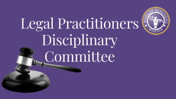 Legal Practitioners Disciplinary Committee Refuses To Dismiss Petition Against 3 Lawyers Over Alleged misconduct: