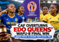 CAF Orders Replay, Rules Against Edo Queens, Ghanaian Opponent's Penalty Shootout