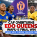 CAF Orders Replay, Rules Against Edo Queens, Ghanaian Opponent's Penalty Shootout